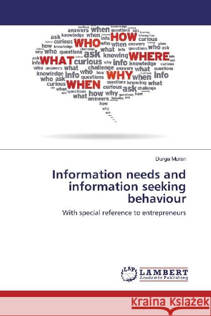 Information needs and information seeking behaviour : With special reference to entrepreneurs Murari, Durga 9783330047655