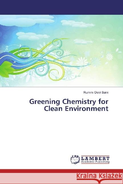 Greening Chemistry for Clean Environment Saini, Rummi Devi 9783330048676 LAP Lambert Academic Publishing
