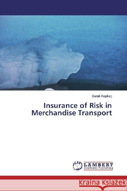 Insurance of Risk in Merchandise Transport Kepkep, Burak 9783330049338