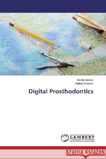 Digital Prosthodontics Grover, Amrita; Dhawan, Pankaj 9783330050129