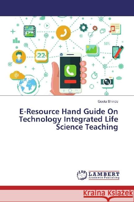 E-Resource Hand Guide On Technology Integrated Life Science Teaching Shinde, Geeta 9783330050211 LAP Lambert Academic Publishing