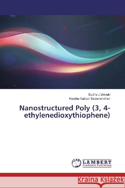 Nanostructured Poly (3, 4-ethylenedioxythiophene) J Devaki, Sudha; Kalloor Sadanandhan, Neethu 9783330050396