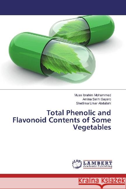 Total Phenolic and Flavonoid Contents of Some Vegetables Ibrahim Mohammed, Musa; Salihi Bayero, Amina; Umar Abdullahi, Shettima 9783330050495