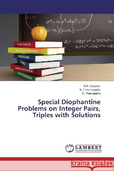 Special Diophantine Problems on Integer Pairs, Triples with Solutions Gopalan, M. A.; Thiruniraiselvi, N.; Premalatha, E. 9783330051379 LAP Lambert Academic Publishing