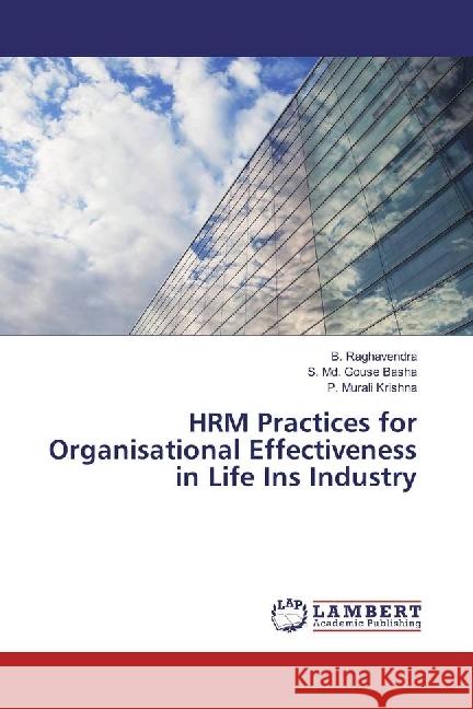 HRM Practices for Organisational Effectiveness in Life Ins Industry Raghavendra, B.; Gouse Basha, S. Md.; Murali Krishna, P. 9783330051539