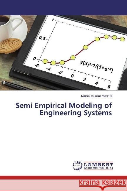 Semi Empirical Modeling of Engineering Systems Mandal, Nirmal Kumar 9783330051645 LAP Lambert Academic Publishing