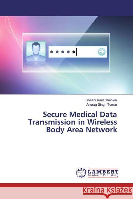 Secure Medical Data Transmission in Wireless Body Area Network Shankar, Shashi Kant; Tomar, Anurag Singh 9783330051676