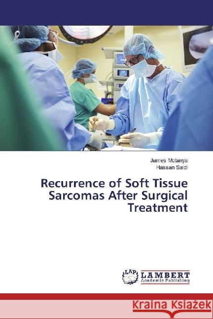 Recurrence of Soft Tissue Sarcomas After Surgical Treatment Motanya, James; Saidi, Hassan 9783330051782