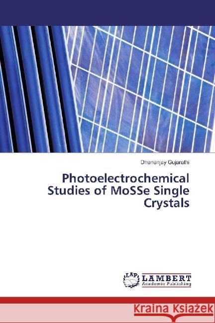 Photoelectrochemical Studies of MoSSe Single Crystals Gujarathi, Dhananjay 9783330051973