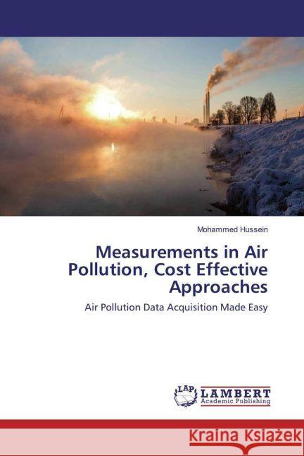 Measurements in Air Pollution, Cost Effective Approaches : Air Pollution Data Acquisition Made Easy Hussein, Mohammed 9783330052109