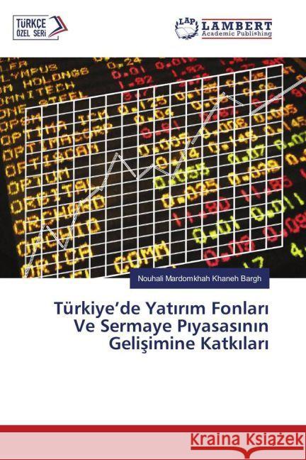 Türkiye'de Yatirim Fonlar Ve Sermaye Piyasasinin Gelisimine Katkilari Mardomkhah Khaneh Bargh, Nouhali 9783330052536