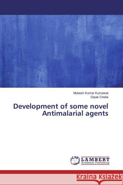 Development of some novel Antimalarial agents Kumawat, Mukesh Kumar; Chetia, Dipak 9783330052840