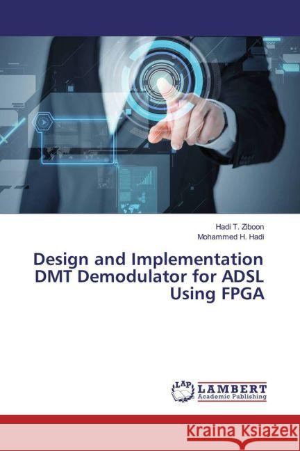 Design and Implementation DMT Demodulator for ADSL Using FPGA Ziboon, Hadi T.; Hadi, Mohammed H. 9783330053359