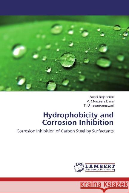 Hydrophobicity and Corrosion Inhibition : Corrosion Inhibition of Carbon Steel by Surfactants Rajendran, Susai; Banu, V.R.Nazeera; Umasankareswari, T. 9783330053403