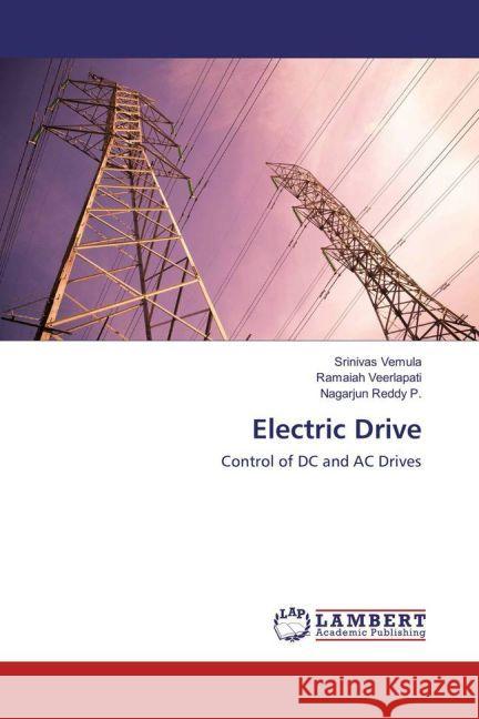 Electric Drive : Control of DC and AC Drives Vemula, Srinivas; Veerlapati, Ramaiah; P., Nagarjun Reddy 9783330053434 LAP Lambert Academic Publishing