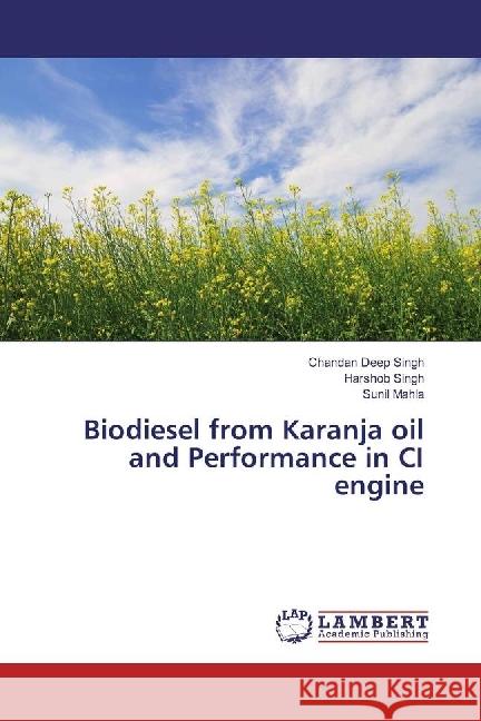 Biodiesel from Karanja oil and Performance in CI engine Singh, Chandan Deep; Singh, Harshob; Mahla, Sunil 9783330053502