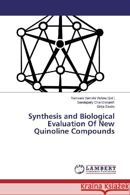 Synthesis and Biological Evaluation Of New Quinoline Compounds Chandrakanth, Bandapally; Sastry, Girija 9783330054080