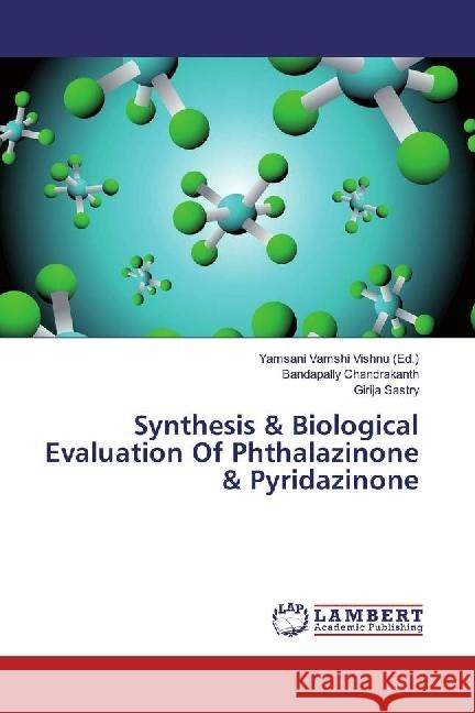 Synthesis & Biological Evaluation Of Phthalazinone & Pyridazinone Chandrakanth, Bandapally; Sastry, Girija 9783330054097