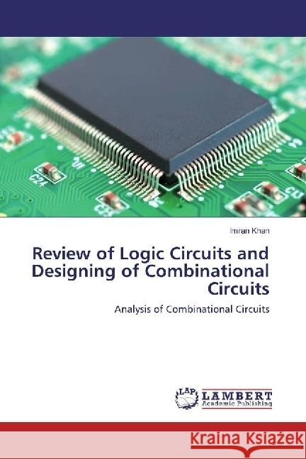 Review of Logic Circuits and Designing of Combinational Circuits : Analysis of Combinational Circuits Khan, Imran 9783330054516