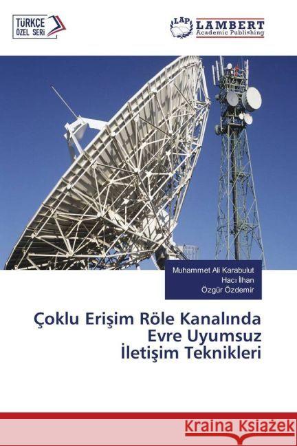 Çoklu Erisim Röle Kanal nda Evre Uyumsuz letisim Teknikleri Karabulut, Muhammet Ali; Ilhan, Hac; Özdemir, Özgür 9783330054585