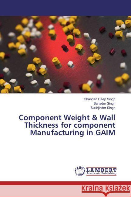 Component Weight & Wall Thickness for component Manufacturing in GAIM Singh, Chandan Deep; Singh, Bahadur; Singh, Sukhjinder 9783330054875 LAP Lambert Academic Publishing