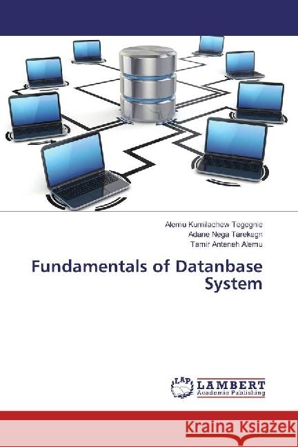 Fundamentals of Database System Tegegnie, Alemu Kumilachew; Tarekegn, Adane Nega; Alemu, Tamir Anteneh 9783330055599