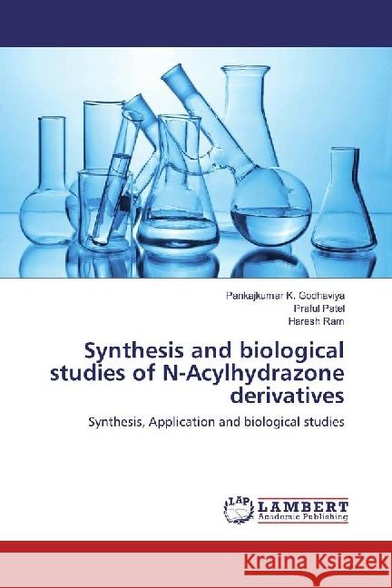 Synthesis and biological studies of N-Acylhydrazone derivatives : Synthesis, Application and biological studies Godhaviya, Pankajkumar K.; Patel, Praful; Ram, Haresh 9783330055735