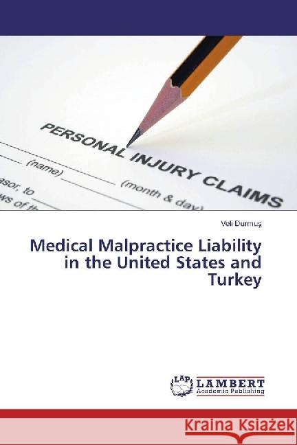 Medical Malpractice Liability in the United States and Turkey Durmus, Veli 9783330056527