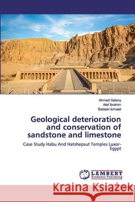 Geological deterioration and conservation of sandstone and limestone Gelany, Ahmed 9783330056602 LAP Lambert Academic Publishing