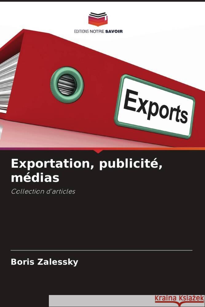 Exportation, publicité, médias Zalessky, Boris 9783330056732 Editions Notre Savoir