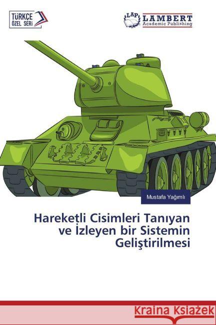 Hareketli Cisimleri Tan yan ve zleyen bir Sistemin Gelistirilmesi Yagimli, Mustafa 9783330056770 LAP Lambert Academic Publishing