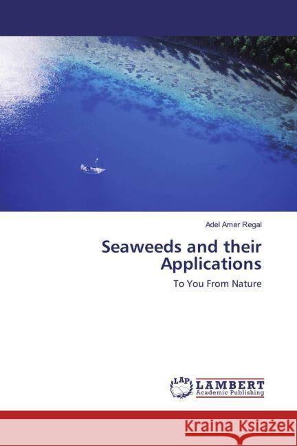 Seaweeds and their Applications : To You From Nature Regal, Adel Amer 9783330057012