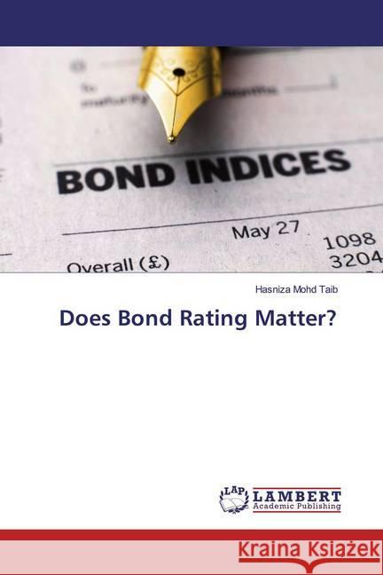 Does Bond Rating Matter? Mohd Taib, Hasniza 9783330057432 LAP Lambert Academic Publishing