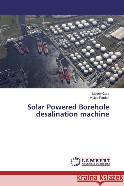 Solar Powered Borehole desalination machine Gura, Liberty; Pardon, Kuipa 9783330057722