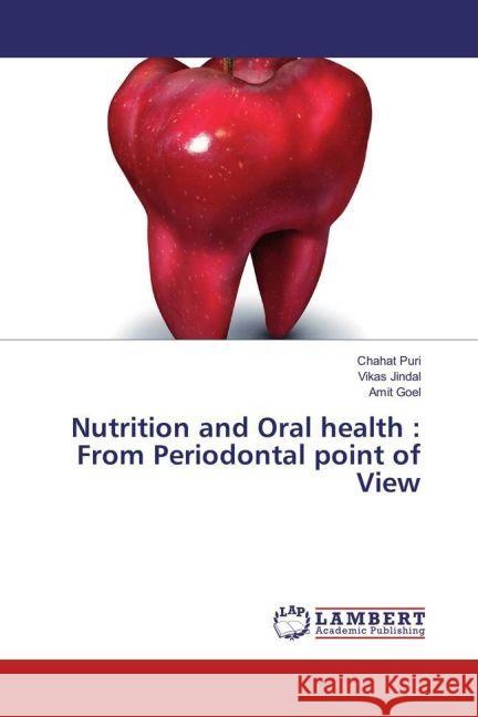 Nutrition and Oral health : From Periodontal point of View Puri, Chahat; Jindal, Vikas; Goel, Amit 9783330057982 LAP Lambert Academic Publishing