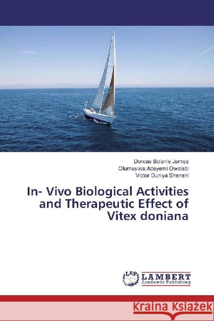 In- Vivo Biological Activities and Therapeutic Effect of Vitex doniana James, Dorcas Bolanle; Adeyemi Owolabi, Olumuyiwa; Duniya Sheneni, Victor 9783330059047