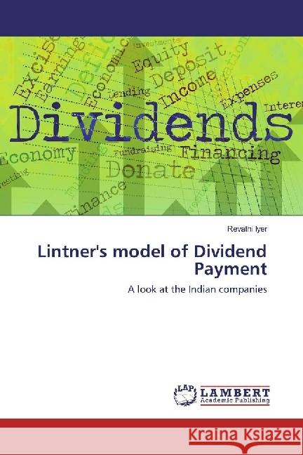 Lintner's model of Dividend Payment : A look at the Indian companies Iyer, Revathi 9783330059207