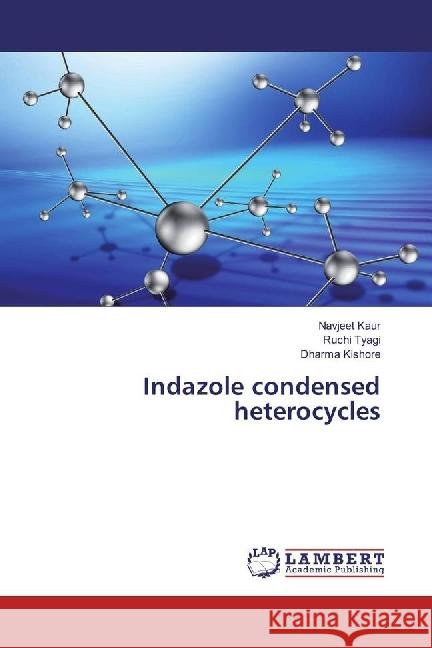 Indazole condensed heterocycles Kaur, Navjeet; Tyagi, Ruchi; Kishore, Dharma 9783330059573 LAP Lambert Academic Publishing