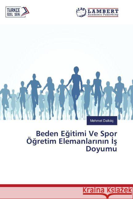 Beden Egitimi Ve Spor Ögretim Elemanlarinin Is Doyumu Dalkiliç, Mehmet 9783330059986 LAP Lambert Academic Publishing