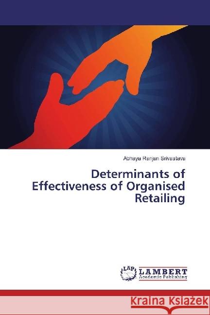 Determinants of Effectiveness of Organised Retailing Srivastava, Abhaya Ranjan 9783330060135