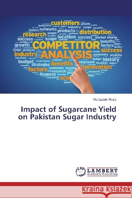 Impact of Sugarcane Yield on Pakistan Sugar Industry Raza, Murtazain 9783330060180 LAP Lambert Academic Publishing