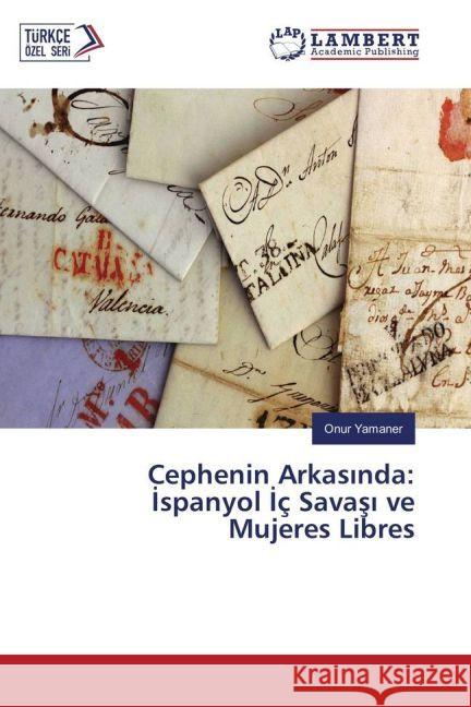 Cephenin Arkas nda: spanyol ç Savas ve Mujeres Libres Yamaner, Onur 9783330060203 LAP Lambert Academic Publishing