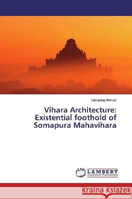 Vihara Architecture: Existential foothold of Somapura Mahavihara Ahmed, Tamanna 9783330060531