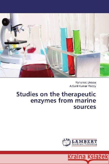 Studies on the therapeutic enzymes from marine sources Unissa, Rahamat; Reddy, A.Sunil Kumar 9783330060791