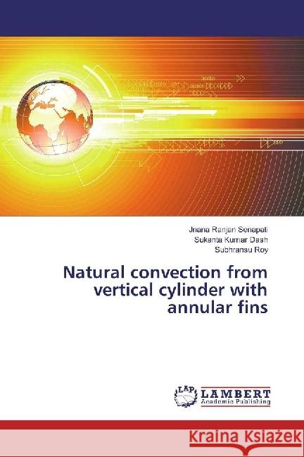 Natural convection from vertical cylinder with annular fins Senapati, Jnana Ranjan; Dash, Sukanta Kumar; Roy, Subhransu 9783330060876