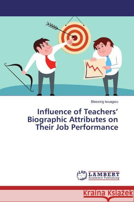 Influence of Teachers' Biographic Attributes on Their Job Performance Iwuagwu, Blessing 9783330061033