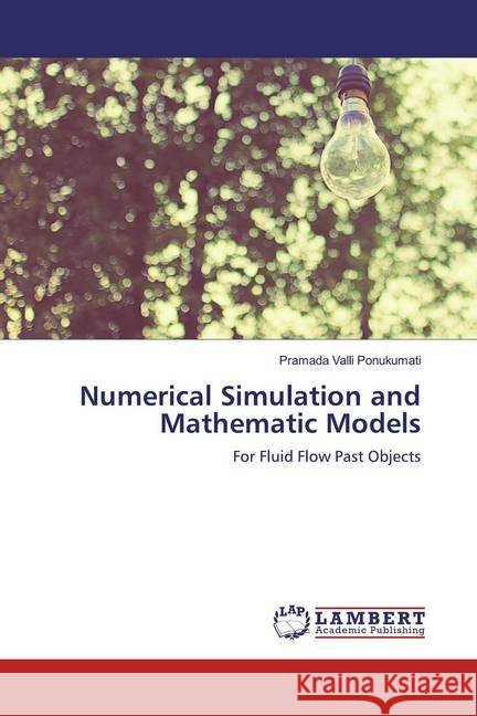 Numerical Simulation and Mathematic Models : For Fluid Flow Past Objects Ponukumati, Pramada Valli 9783330061576