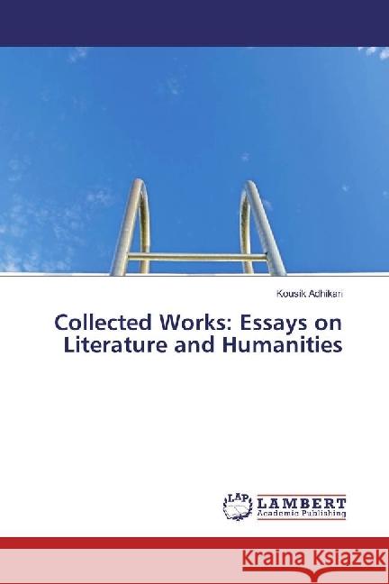 Collected Works: Essays on Literature and Humanities Adhikari, Kousik 9783330062399