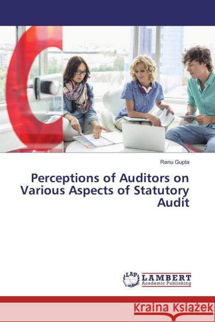 Perceptions of Auditors on Various Aspects of Statutory Audit Gupta, Renu 9783330063570