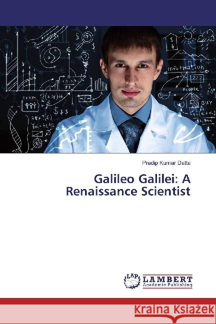 Galileo Galilei: A Renaissance Scientist Datta, Pradip Kumar 9783330063624 LAP Lambert Academic Publishing